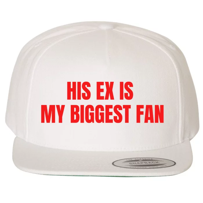 His Ex Is My Biggest Fan Wool Snapback Cap