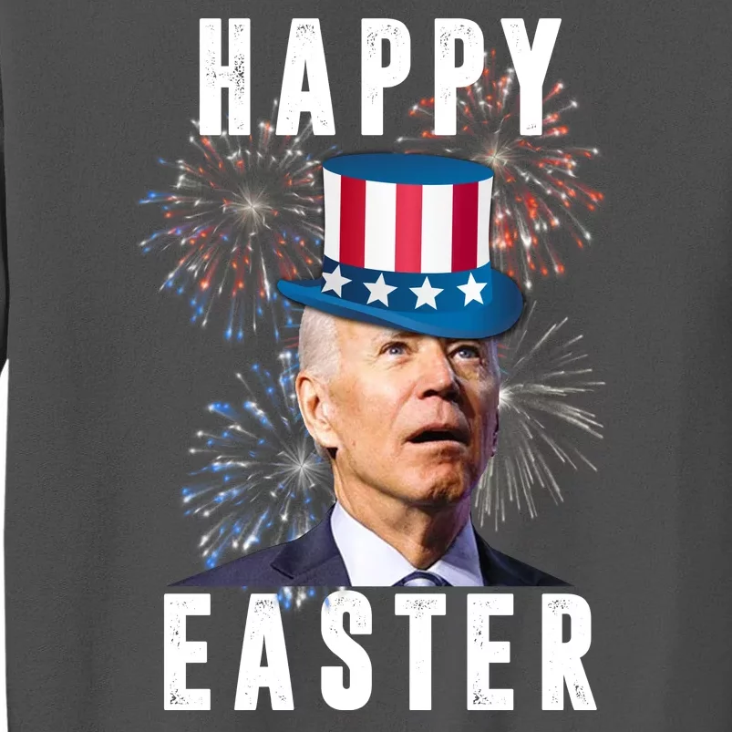 Happy Easter Joe Biden Funny 4th Of July Tall Sweatshirt