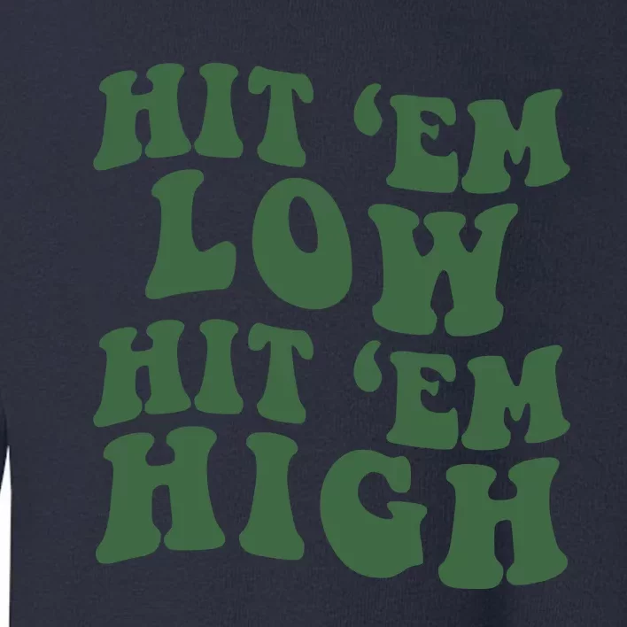 Hit 'Em Low Hit 'Em High Philadelphia Football Champion Lover Trending Gift Idea Toddler Sweatshirt