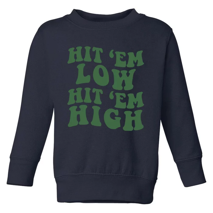 Hit 'Em Low Hit 'Em High Philadelphia Football Champion Lover Trending Gift Idea Toddler Sweatshirt