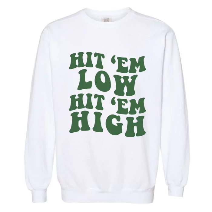 Hit 'Em Low Hit 'Em High Philadelphia Football Champion Lover Trending Gift Idea Garment-Dyed Sweatshirt