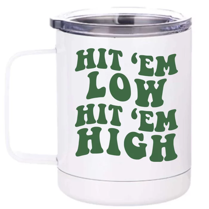 Hit 'Em Low Hit 'Em High Philadelphia Football Champion Lover Trending Gift Idea Front & Back 12oz Stainless Steel Tumbler Cup