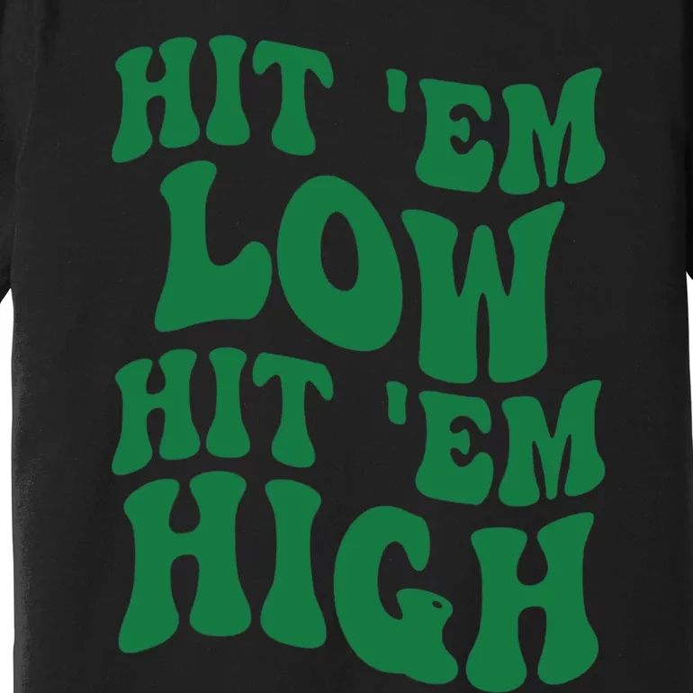 Hit 'Em Low Hit 'Em High Road To Victory Football Premium T-Shirt