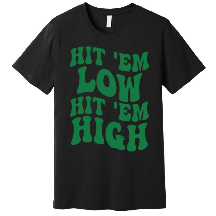 Hit 'Em Low Hit 'Em High Road To Victory Football Premium T-Shirt