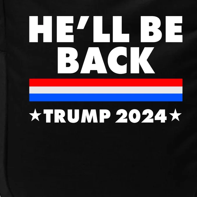 He'll Be Back Trump 2024 Impact Tech Backpack