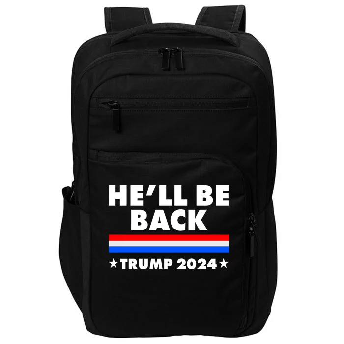 He'll Be Back Trump 2024 Impact Tech Backpack