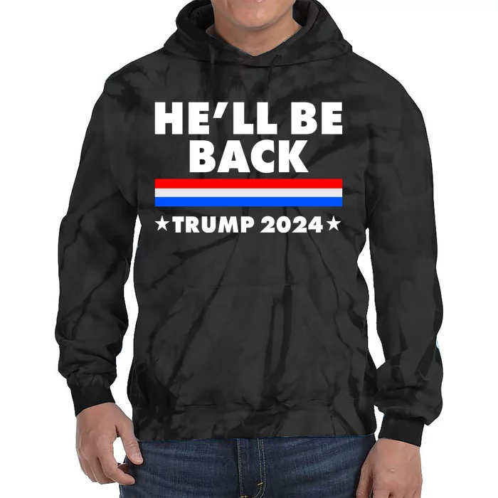 He'll Be Back Trump 2024 Tie Dye Hoodie