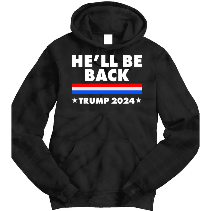 He'll Be Back Trump 2024 Tie Dye Hoodie