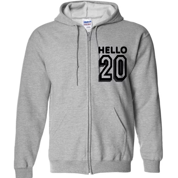 Hello 20 Funny 20th Birthday Full Zip Hoodie