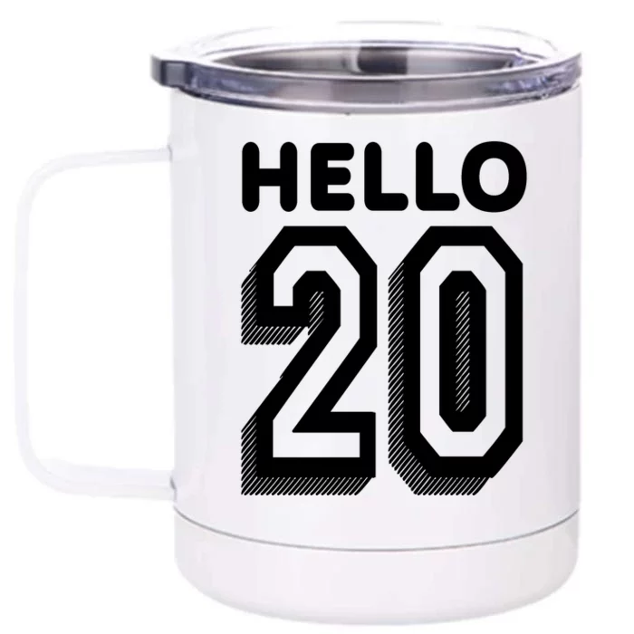 Hello 20 Funny 20th Birthday Front & Back 12oz Stainless Steel Tumbler Cup