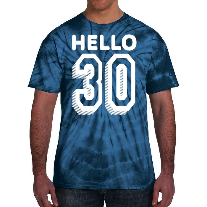 Hello 30 Funny 30th Birthday Tie-Dye T-Shirt