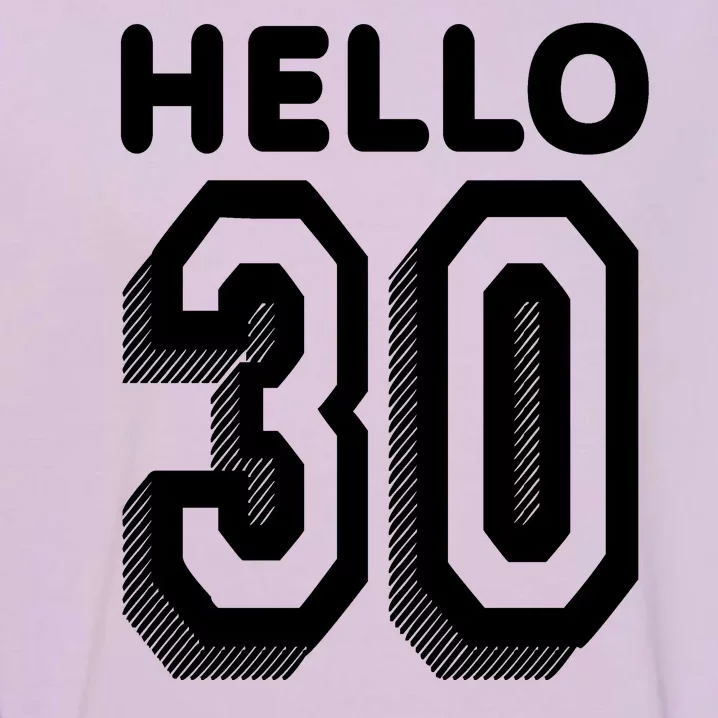 Hello 30 Funny 30th Birthday Garment-Dyed Sweatshirt