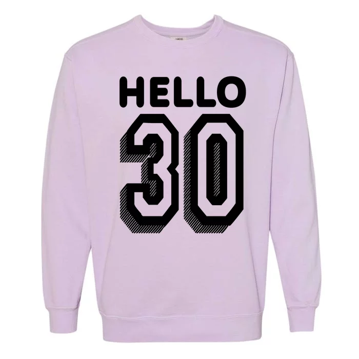 Hello 30 Funny 30th Birthday Garment-Dyed Sweatshirt