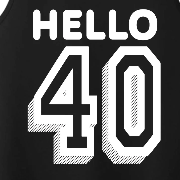 Hello 40 Funny 40th Birthday Performance Tank