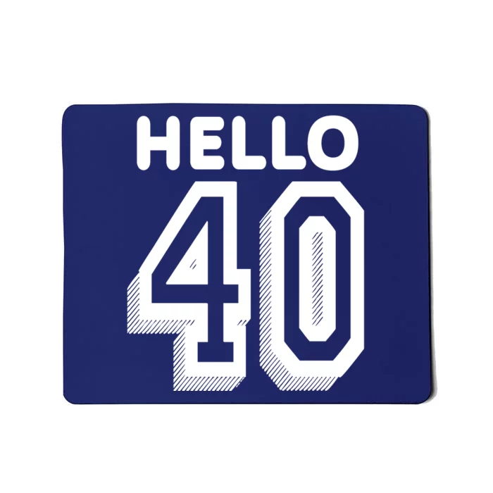 Hello 40 Funny 40th Birthday Mousepad