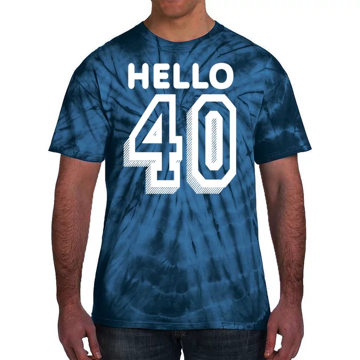 Hello 40 Funny 40th Birthday Tie-Dye T-Shirt