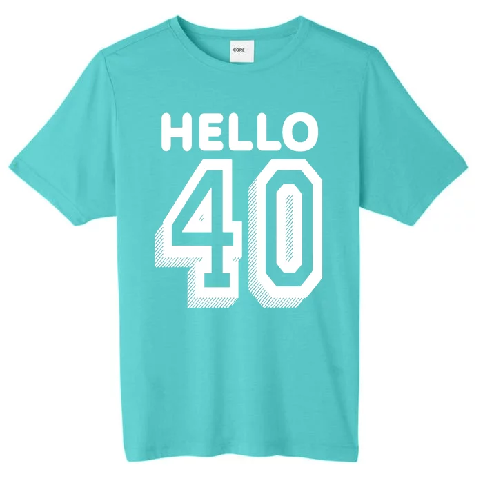 Hello 40 Funny 40th Birthday ChromaSoft Performance T-Shirt