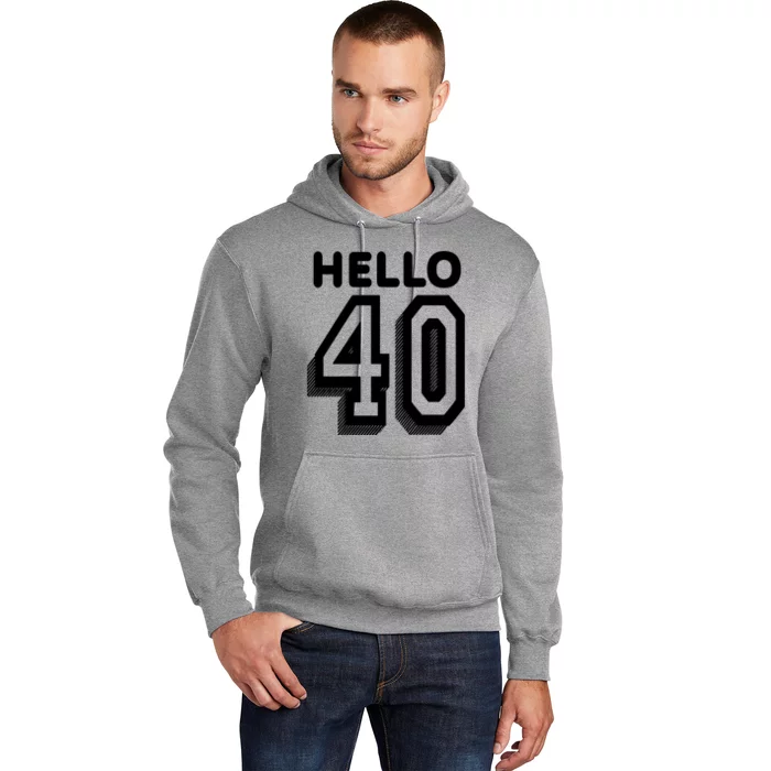 Hello 40 Funny 40th Birthday Hoodie