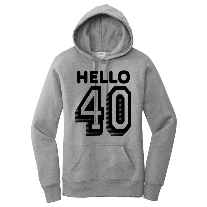 Hello 40 Funny 40th Birthday Women's Pullover Hoodie