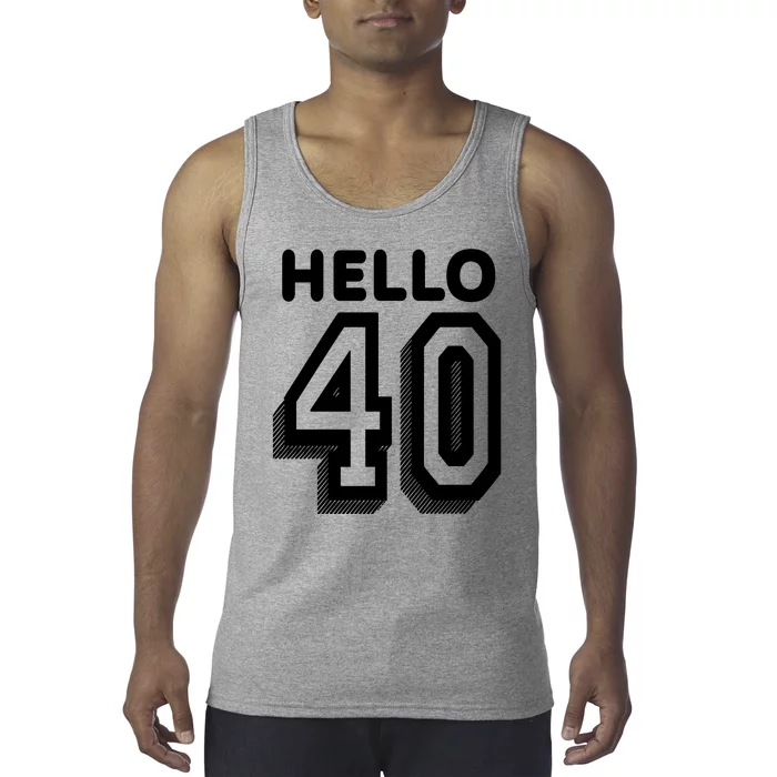 Hello 40 Funny 40th Birthday Tank Top