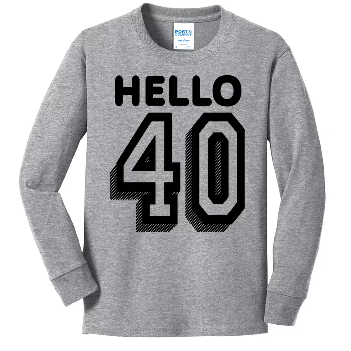 Hello 40 Funny 40th Birthday Kids Long Sleeve Shirt