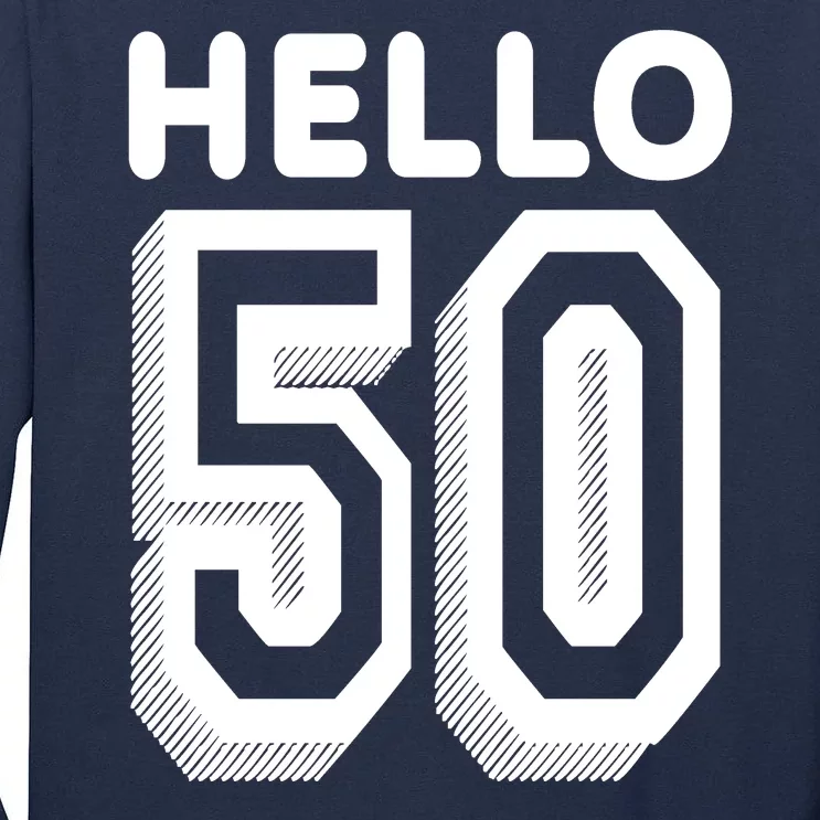 Hello 50 Funny 50th Birthday Tall Long Sleeve T-Shirt