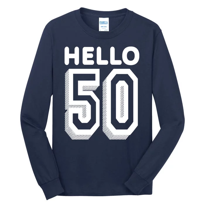 Hello 50 Funny 50th Birthday Tall Long Sleeve T-Shirt