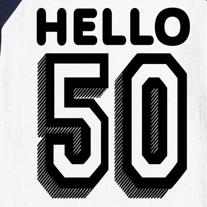 Hello 50 Funny 50th Birthday Baseball Sleeve Shirt