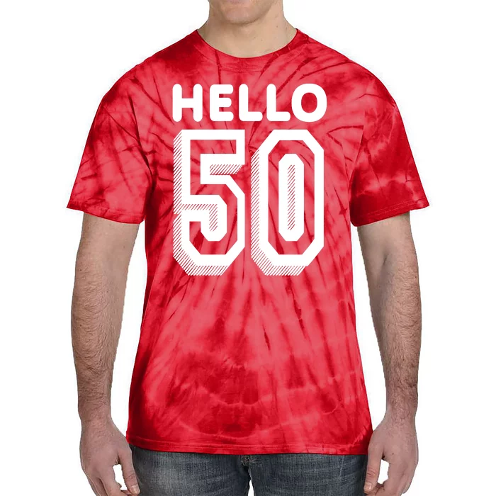 Hello 50 Funny 50th Birthday Tie-Dye T-Shirt