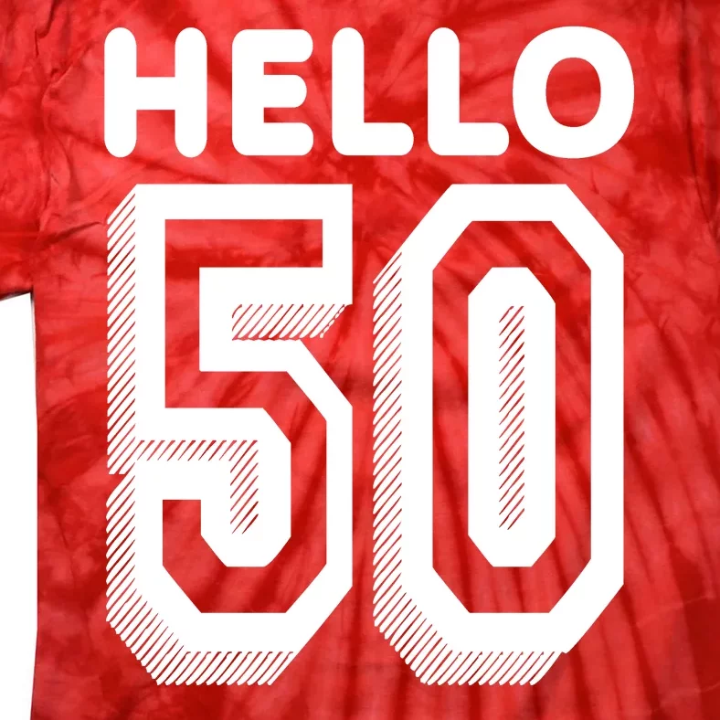 Hello 50 Funny 50th Birthday Tie-Dye T-Shirt