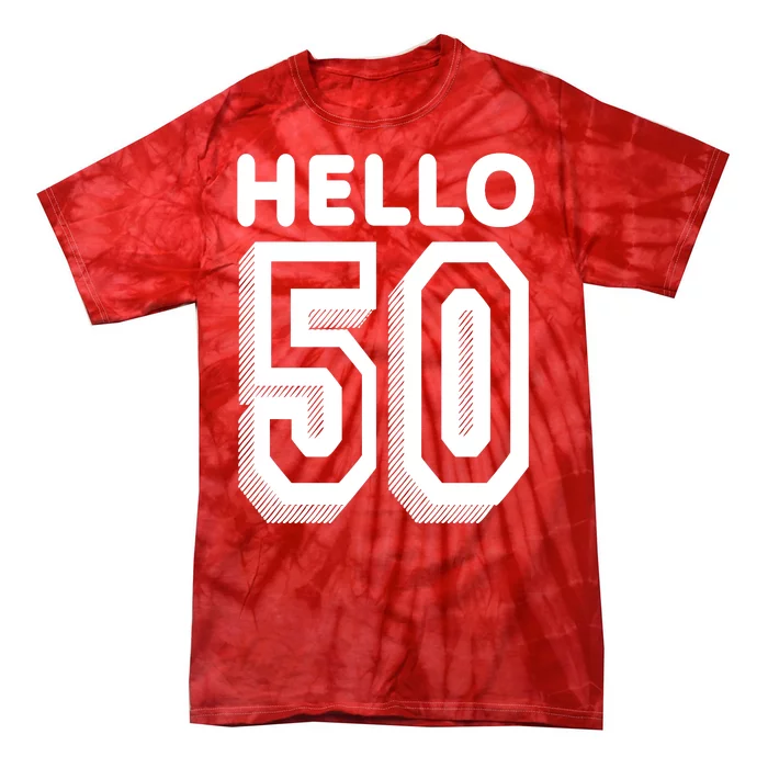 Hello 50 Funny 50th Birthday Tie-Dye T-Shirt