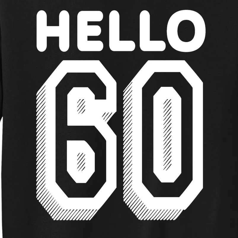 Hello 60 Funny 60th Birthday Sweatshirt