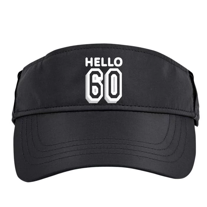 Hello 60 Funny 60th Birthday Adult Drive Performance Visor