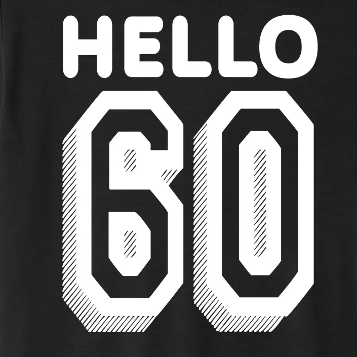 Hello 60 Funny 60th Birthday ChromaSoft Performance T-Shirt