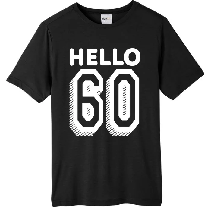 Hello 60 Funny 60th Birthday ChromaSoft Performance T-Shirt