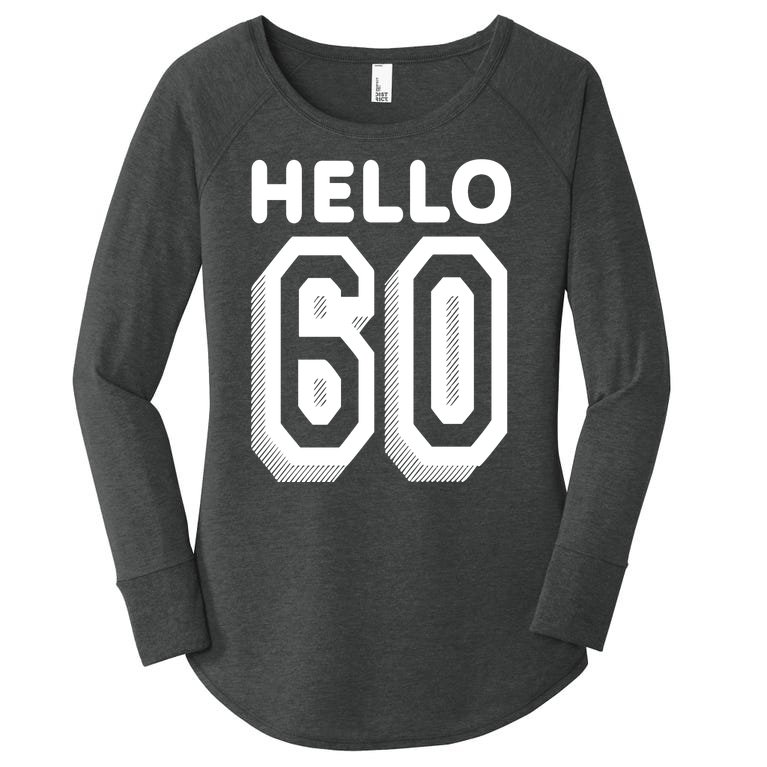 Hello 60 Funny 60th Birthday Women’s Perfect Tri Tunic Long Sleeve Shirt