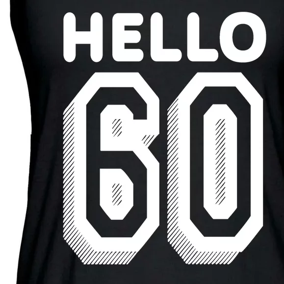 Hello 60 Funny 60th Birthday Ladies Essential Flowy Tank