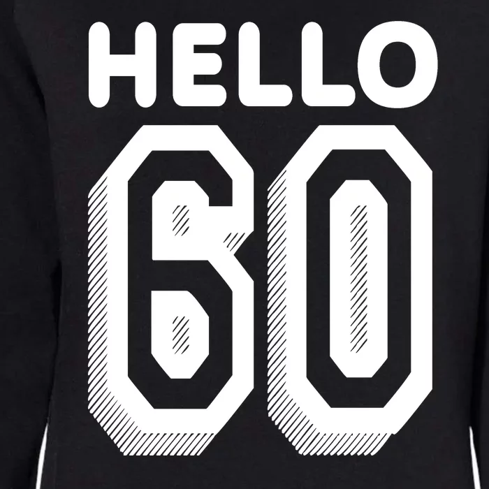 Hello 60 Funny 60th Birthday Womens California Wash Sweatshirt