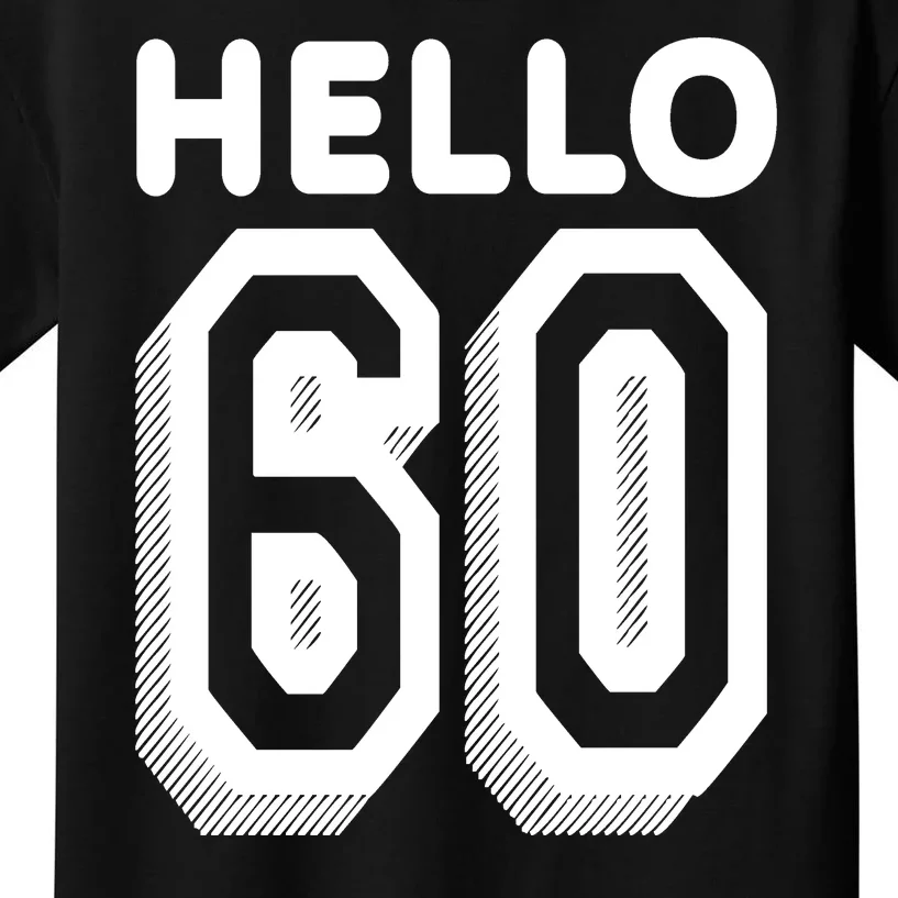 Hello 60 Funny 60th Birthday Kids T-Shirt