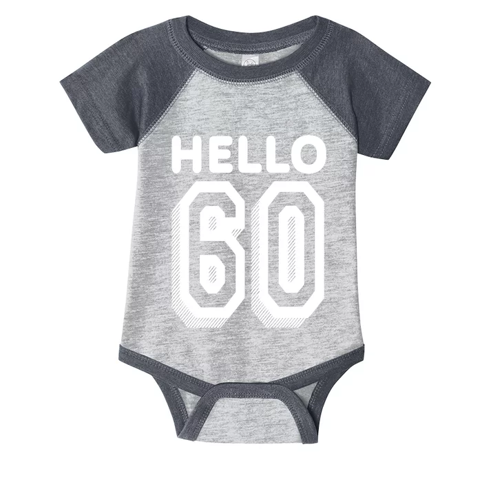 Hello 60 Funny 60th Birthday Infant Baby Jersey Bodysuit