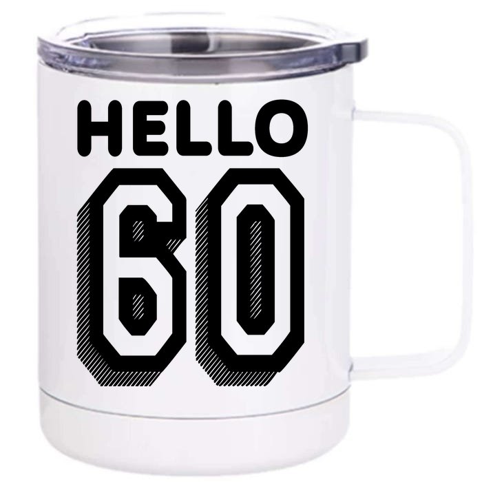 Hello 60 Funny 60th Birthday Front & Back 12oz Stainless Steel Tumbler Cup