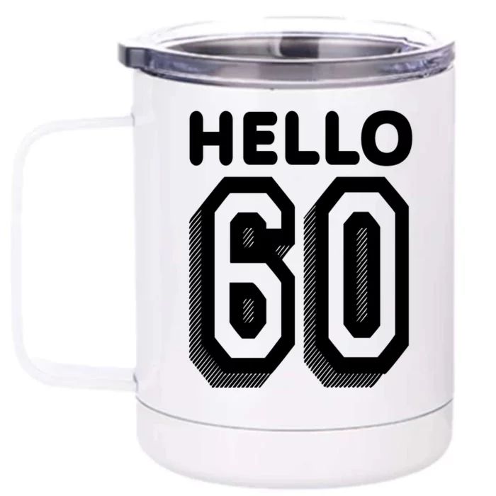 Hello 60 Funny 60th Birthday Front & Back 12oz Stainless Steel Tumbler Cup