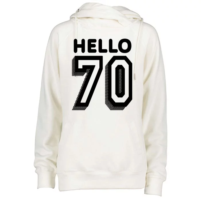 Hello 70 Funny 70th Birthday Womens Funnel Neck Pullover Hood