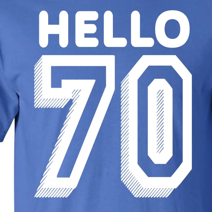 Hello 70 Funny 70th Birthday Tall T-Shirt