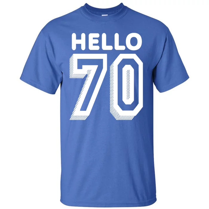 Hello 70 Funny 70th Birthday Tall T-Shirt