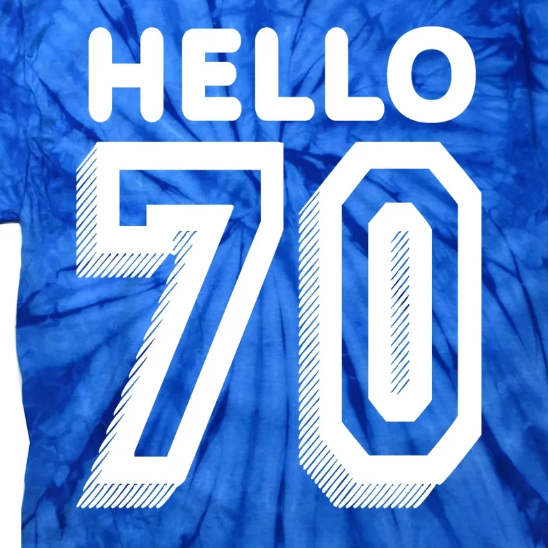 Hello 70 Funny 70th Birthday Tie-Dye T-Shirt