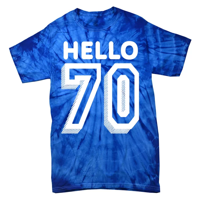 Hello 70 Funny 70th Birthday Tie-Dye T-Shirt