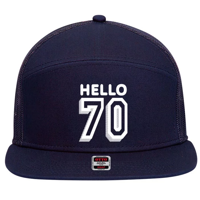 Hello 70 Funny 70th Birthday 7 Panel Mesh Trucker Snapback Hat