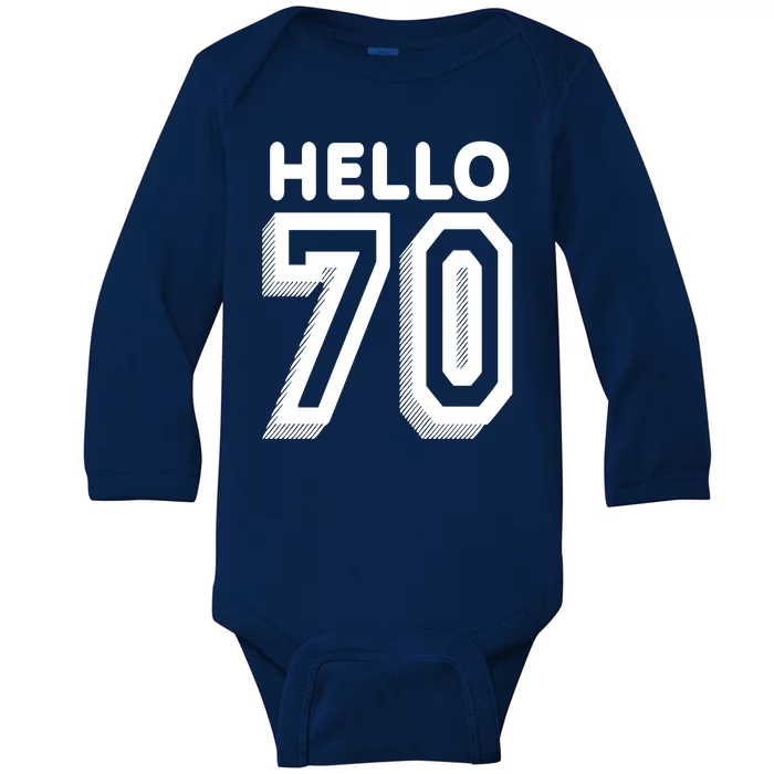 Hello 70 Funny 70th Birthday Baby Long Sleeve Bodysuit