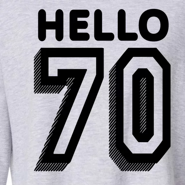 Hello 70 Funny 70th Birthday Cropped Pullover Crew